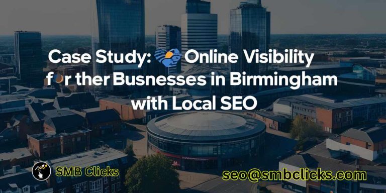 Case Study Boosting Online Visibility for Businesses in Birmingham with Local SEO