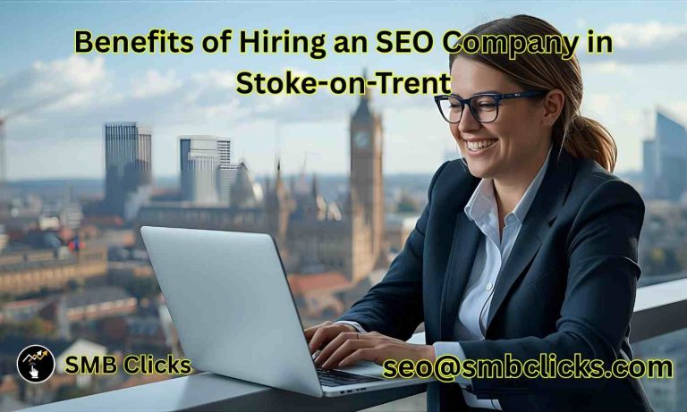 Benefits of Hiring an SEO Company in Stoke-on-Trent (1)