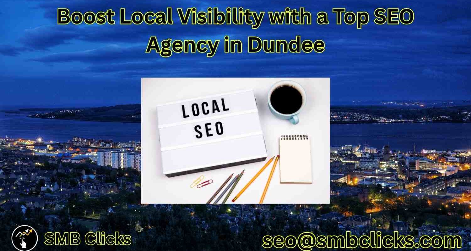 Boost Local Visibility with a Top SEO Agency in Dundee