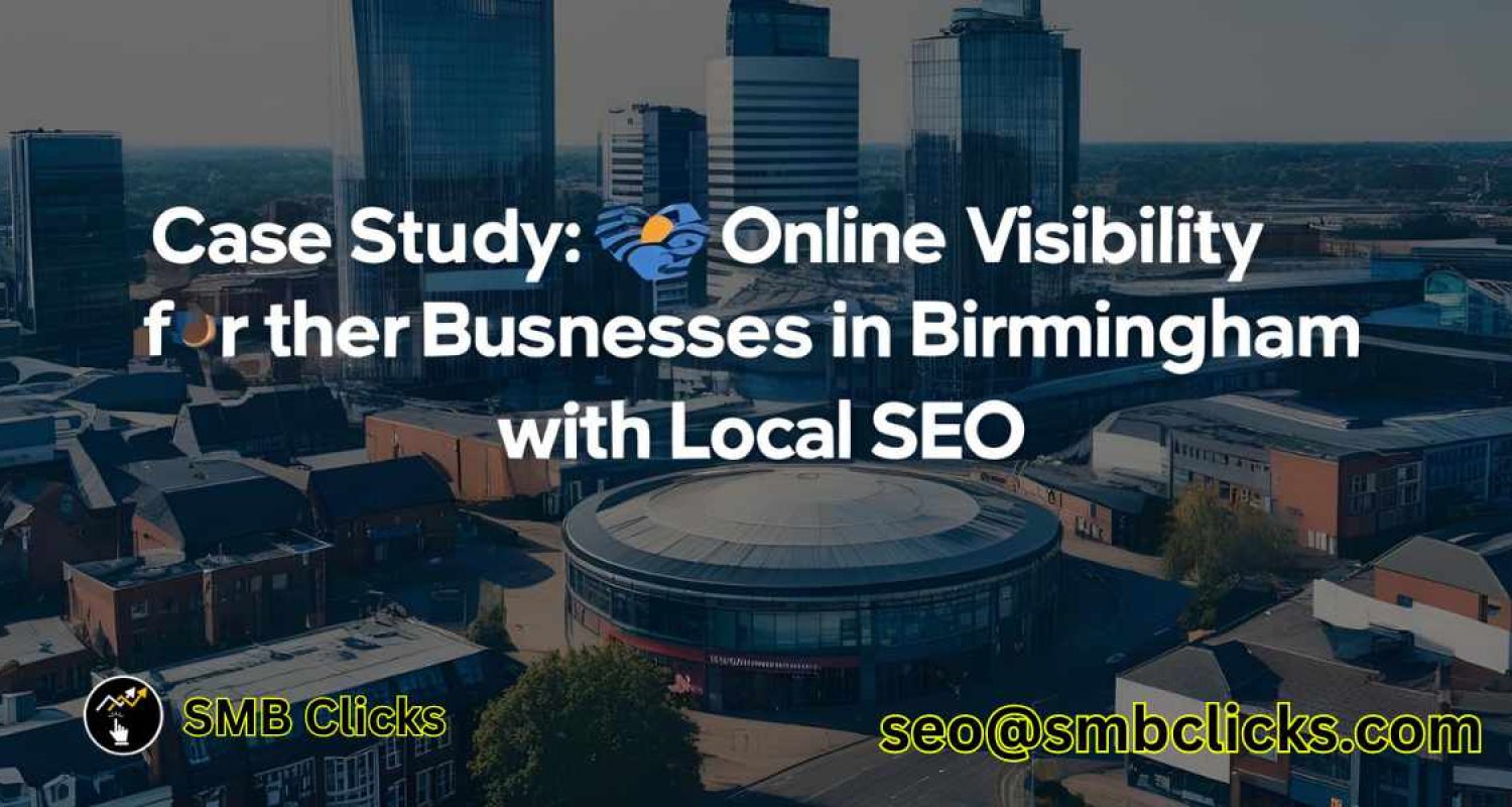 Case Study Boosting Online Visibility for Businesses in Birmingham with Local SEO