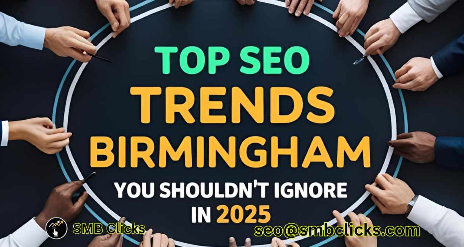 Top SEO Trends in Birmingham You Shouldn’t Ignore in 2025